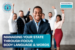 Managing Your State Through Focus, Body Language & Words
