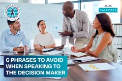 6 Phrases To Avoid When Speaking To The Decision Maker