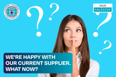 We're Happy With Our Current Supplier.  What Now?