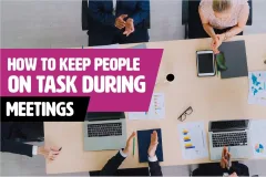 How To Keep People On Task During Meetings