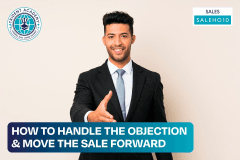 How To Handle The Objection & Move The Sale Forward