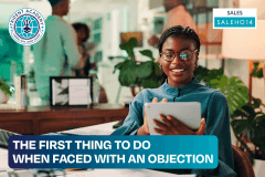 The First Thing To Do When Faced With An Objection