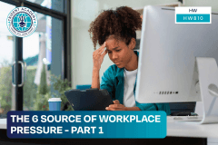The 6 Source Of Workplace Pressure - Part 1