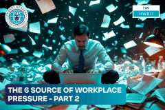 The 6 Source Of Workplace Pressure - Part 2