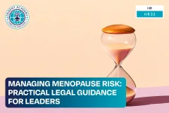 Managing Menopause Risk: Practical Legal Guidance For Leaders