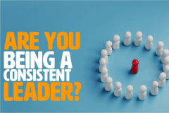Are You Being A Consistent Leader?