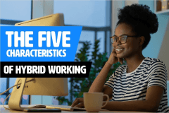 The Five Characteristics Of Hybrid Working