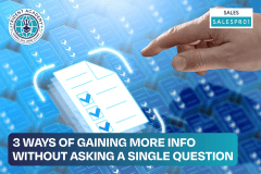 3 Ways Of Gaining More Info Without Asking A Single Question