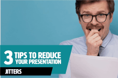 3 Tips To Reduce Your Presentation Jitters