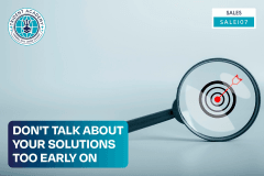 Don't Talk About Your Solutions Too Early On