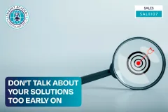 Don't Talk About Your Solutions Too Early On