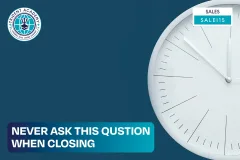 Never Ask This Question When Closing