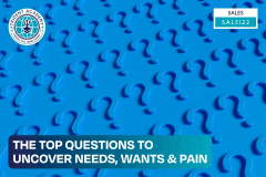 The Top Questions To Uncover Needs, Wants & Pain