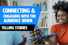 Connecting & Engaging With The Audience When Telling Stories