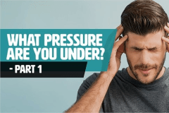What Pressure Are You Under? - Part 1