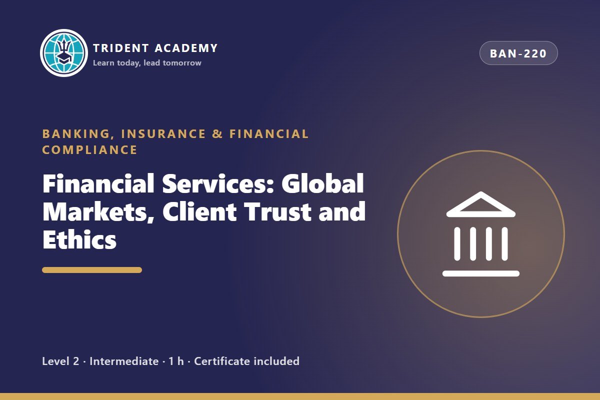 Financial Services: Global Markets, Client Trust and Ethics