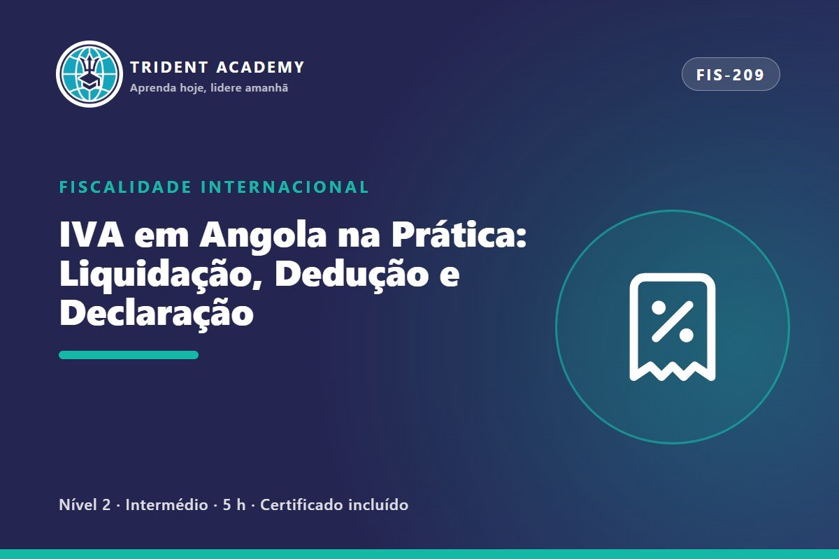 IVA em Angola na Prática: Liquidação, Dedução e Declaração