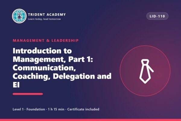 Introduction to Management, Part 1: Communication, Coaching, Delegation and EI