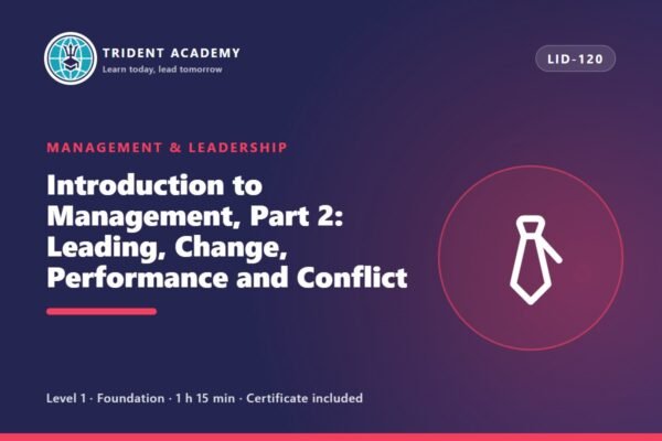 Introduction to Management, Part 2: Leading, Change, Performance and Conflict