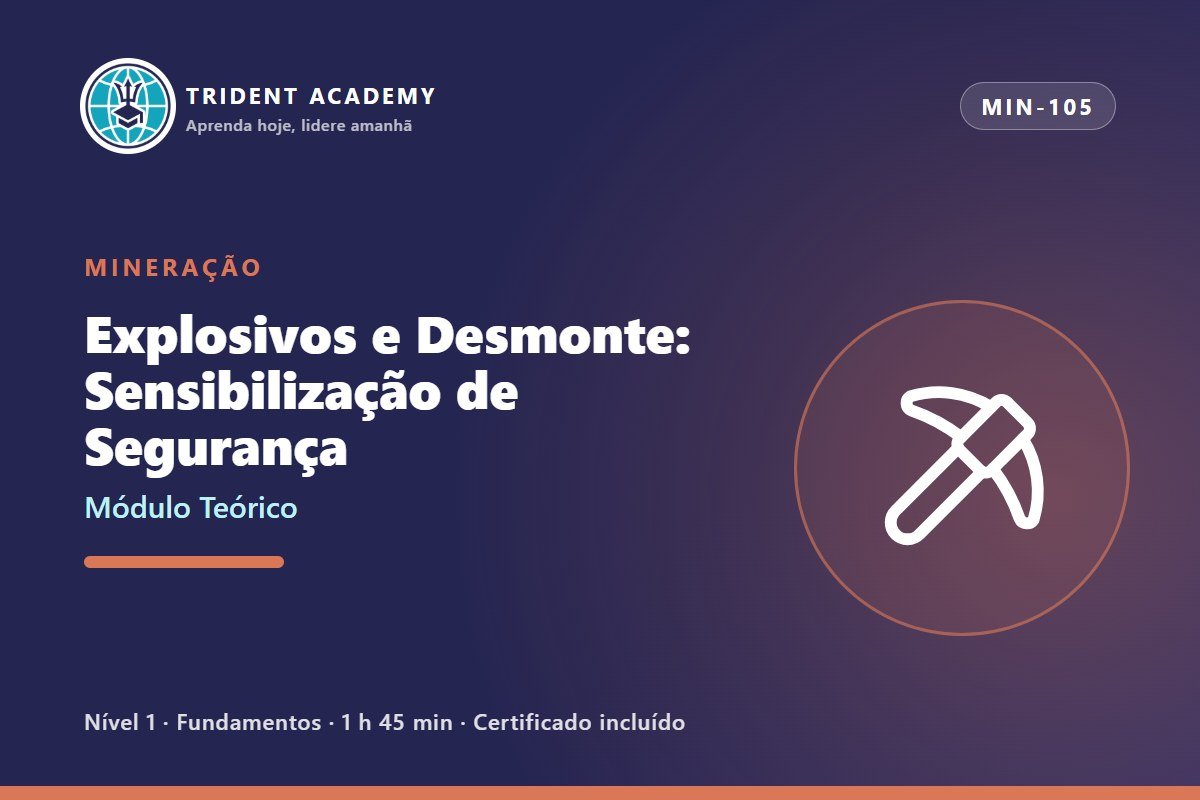 Explosivos e Desmonte: Sensibilização de Segurança (Módulo Teórico)