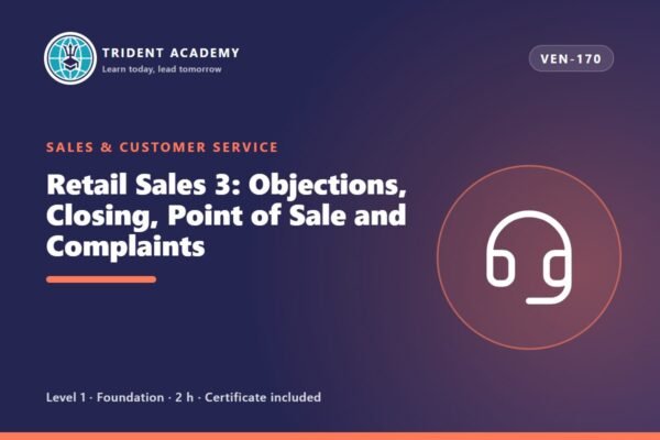 Retail Sales 3: Objections, Closing, Point of Sale and Complaints
