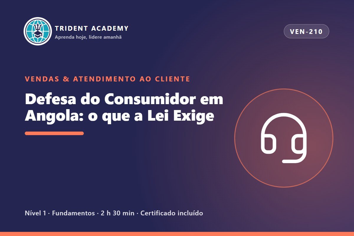 Defesa do Consumidor em Angola: o que a Lei Exige