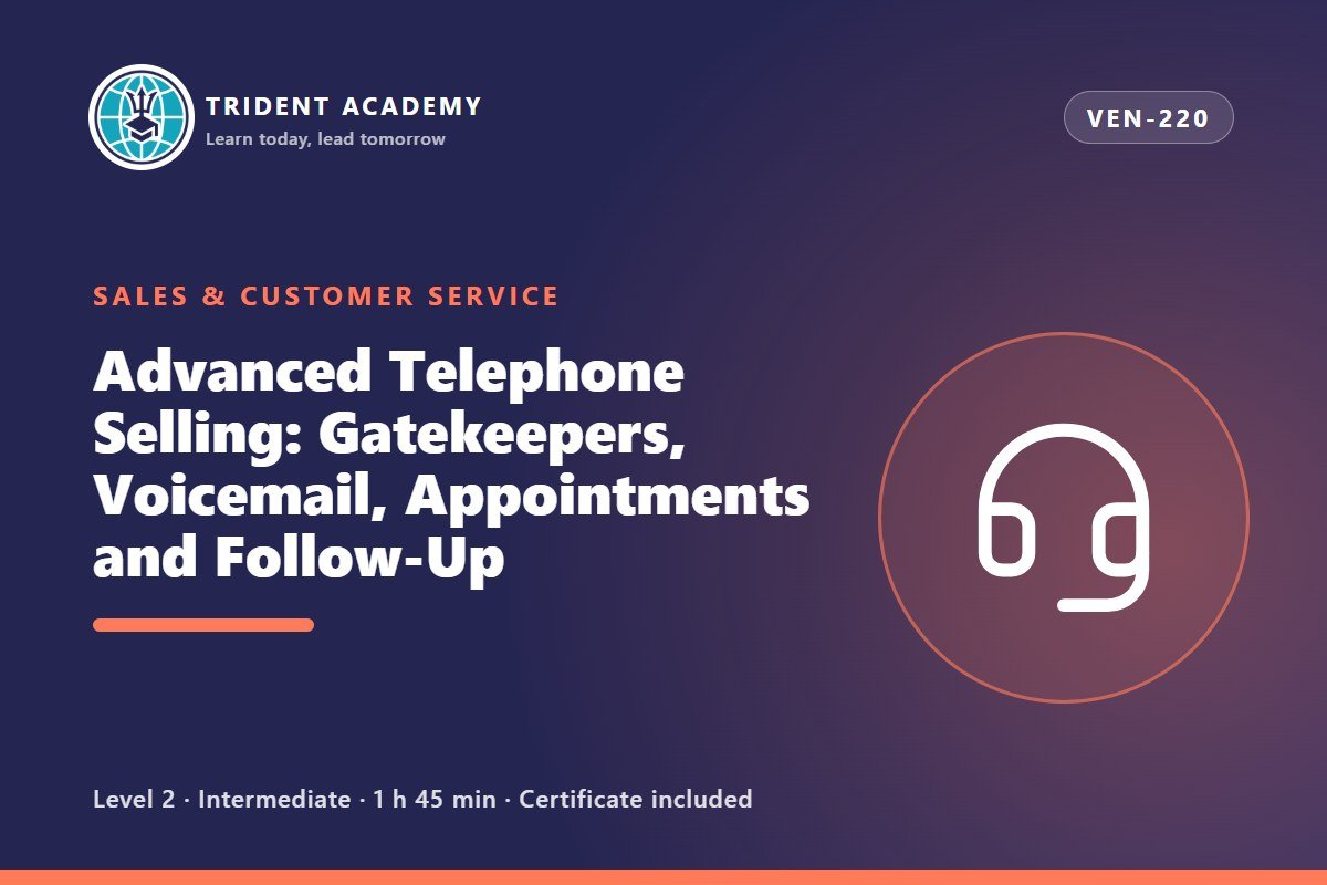 Advanced Telephone Selling: Gatekeepers, Voicemail, Appointments and Follow-Up