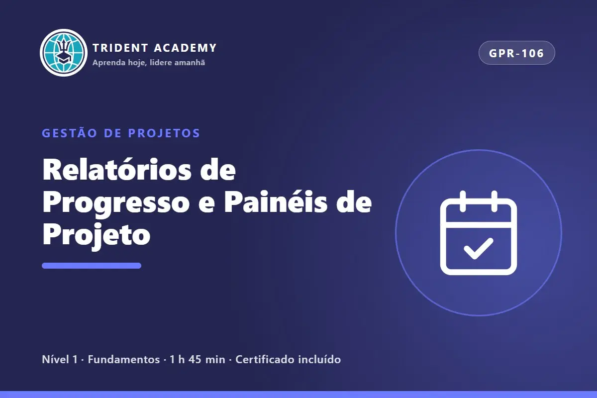 Relatórios de Progresso e Painéis de Projeto