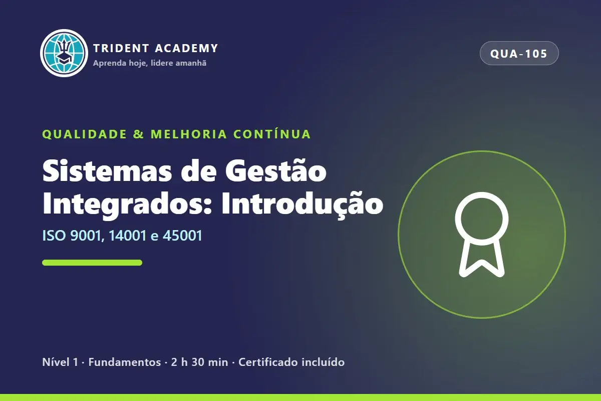 Sistemas de Gestão Integrados: Introdução (ISO 9001, 14001 e 45001)