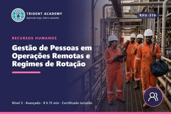 Gestão de Pessoas em Operações Remotas e Regimes de Rotação